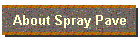 About Spray Pave